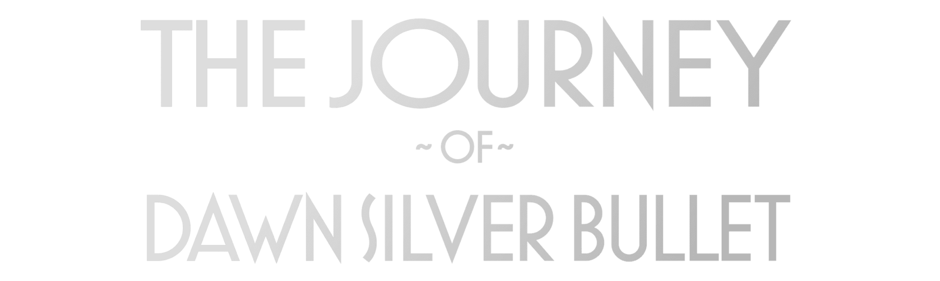 'The Journey of Dawn Silver Bullet' in typography inspired by the 1920's